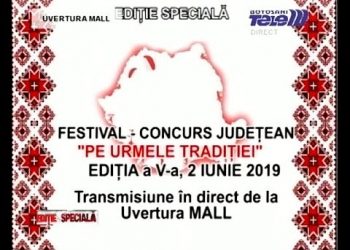 FESTIVAL CONCURS JUDEȚEAN „PE URMELE TRADIȚIEI” Ediția a V-a, 2 iunie 2019 Transminsiune în direct de la Uvertura Mall
