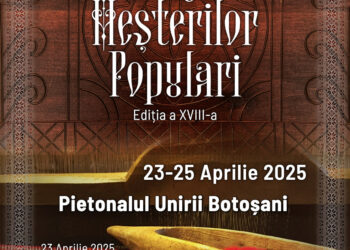 Tradiție, artă și identitate culturală: Târgul Meșterilor Populari își deschide porțile la Botoșani