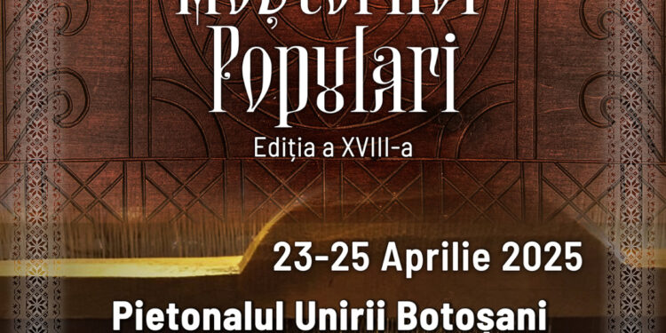 Tradiție, artă și identitate culturală: Târgul Meșterilor Populari își deschide porțile la Botoșani